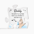To My Daddy Acrylic Puzzle Plaque - No Matter How Big These Hands Grow, Father's Day Gift for Daddy