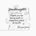 To My Granddaughter Acrylic Puzzle Plaque - Important Piece Of My Life, Gift for Granddaughter