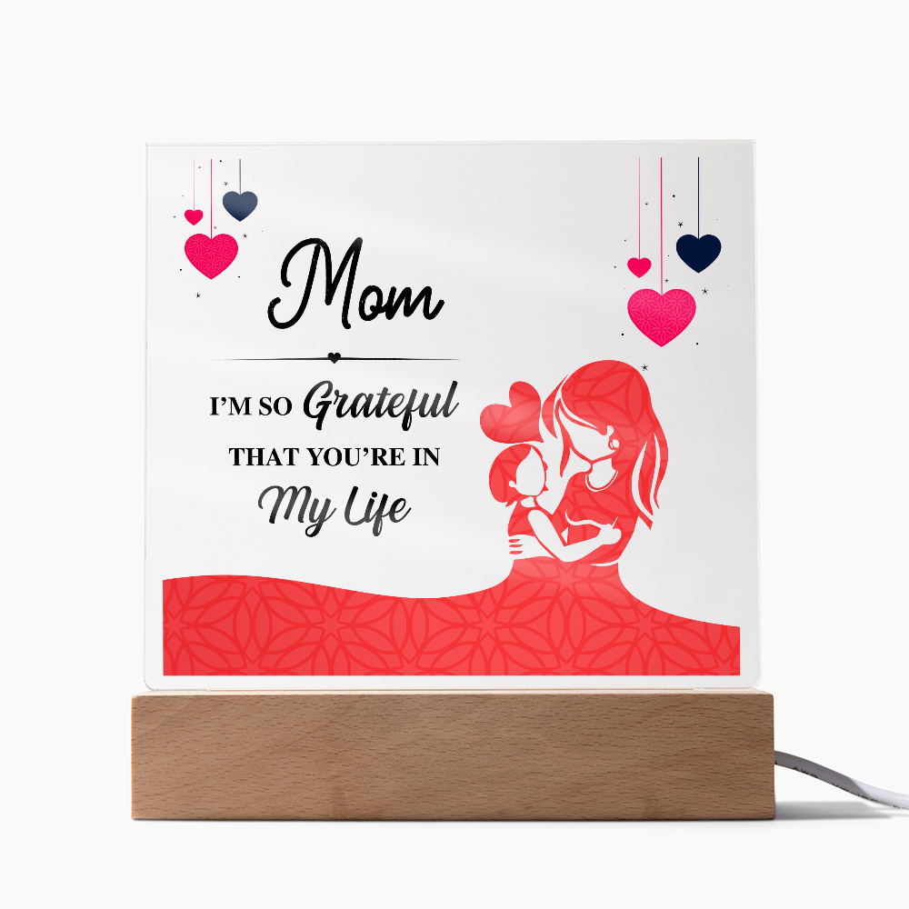 Mom I'm So Grateful That You're In My Life Acrylic Square Plaque - Mother's Day Gift