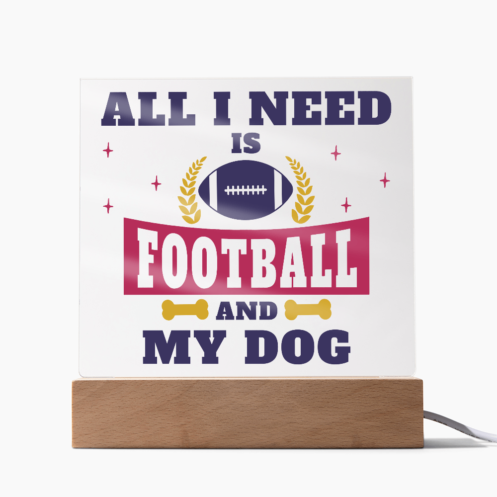 All I Need Is Football And My Dog Acrylic Square Plaque - Gift for Pet Lovers