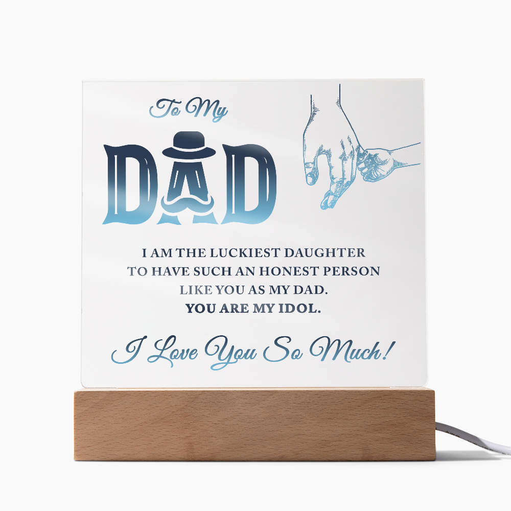 To My Dad I Am The Luckiest Daughter To Have Acrylic Square Plaque - Father's Day Gift for Dad