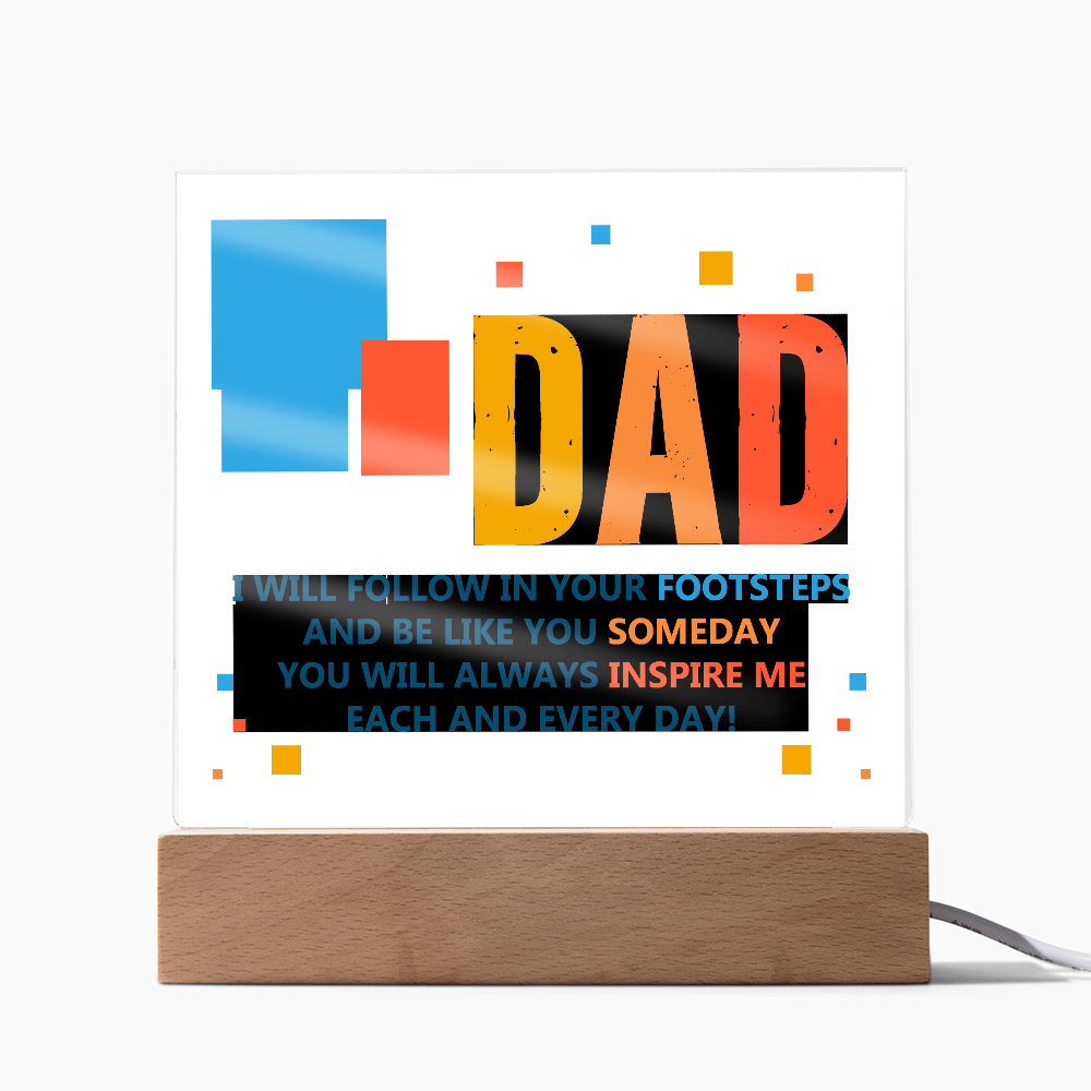 Dad, I Will Follow In Your Footsteps — Acrylic Square Plaque