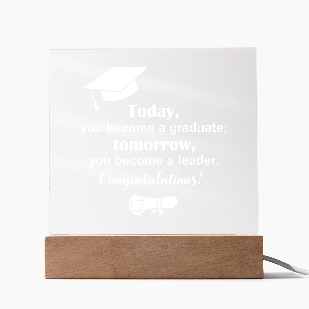 Tomorrow You Become A Leader Acrylic Square Plaque - Graduation Gift