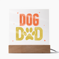 Dog Dad Acrylic Square Plaque - Gift for Dog Lovers