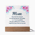 Mom Your Love Has Shaped Me Into The Person I Am Today Acrylic Square Plaque - Mother's Day Gift