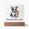 Pet Hair Don't Care Acrylic Square Plaque - Gift for Pet Lovers
