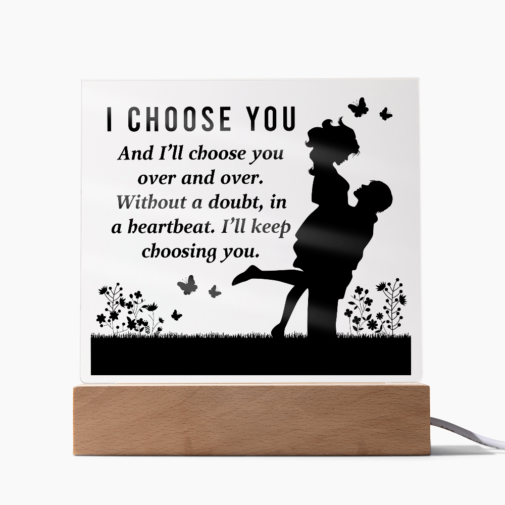 I Choose You Acrylic Square Plaque - Anniversary Gift