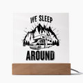 We Sleep Around Acrylic Square Plaque - Gift for Camping Lovers