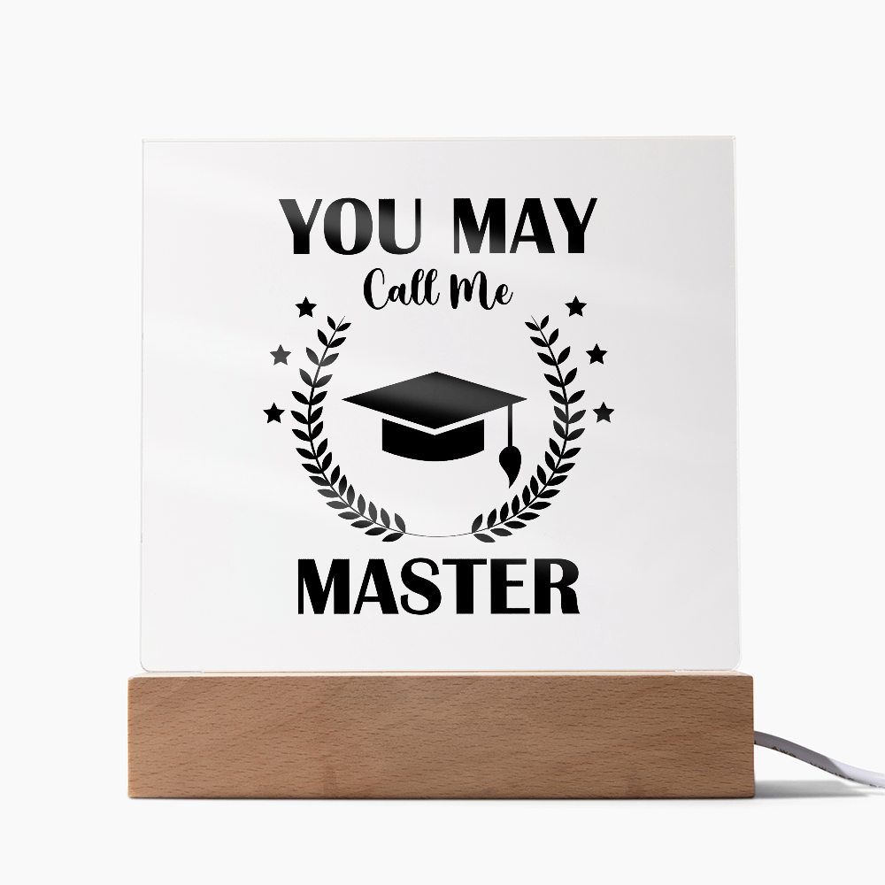 You May Call Me Master Acrylic Square Plaque - Graduation Gift