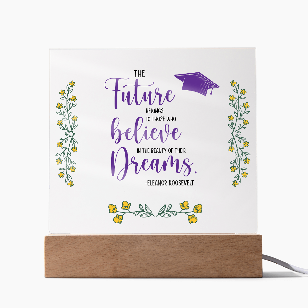 The Future Belongs To Those Who Believe Acrylic Square Plaque - Graduation Gift