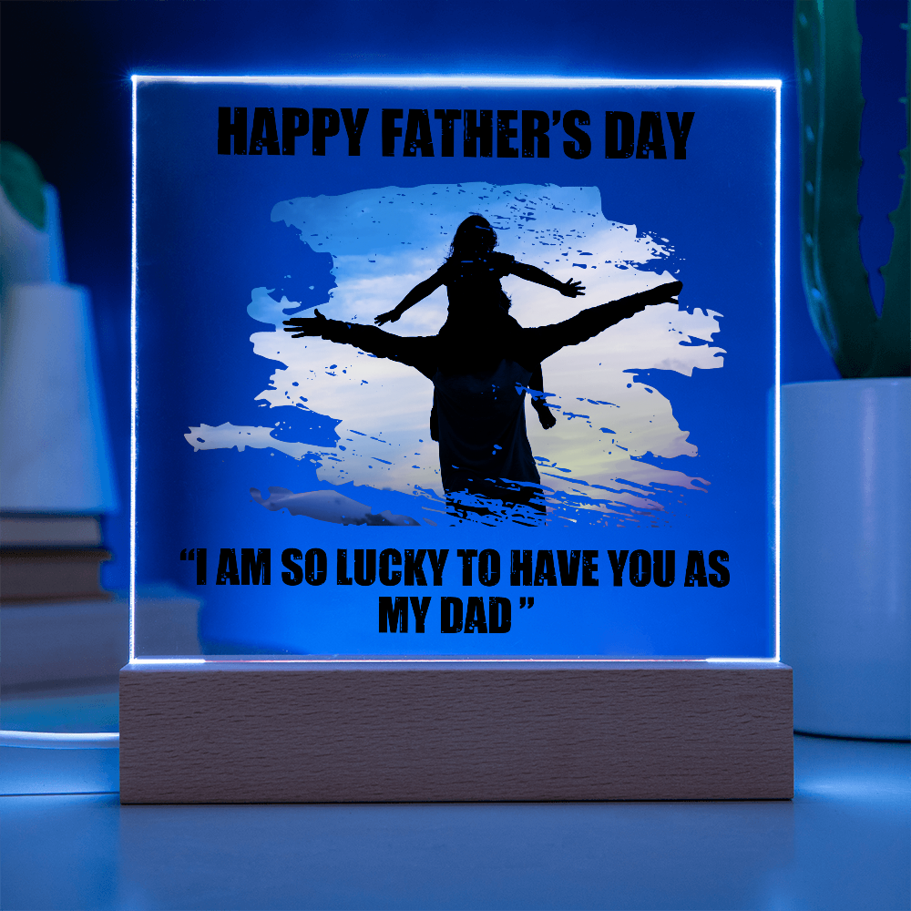 Lucky To Have You As My Dad Acrylic Square Plaque - Father's Day Gift for Dad