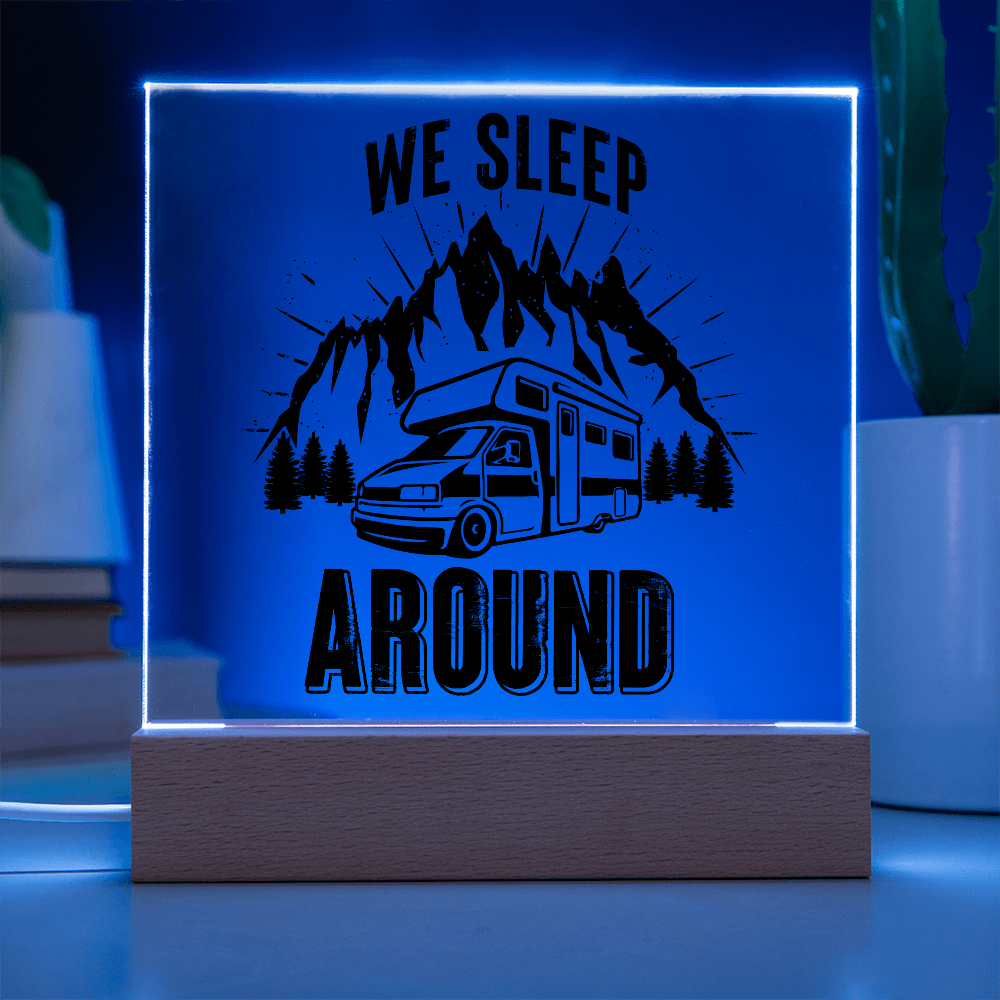 We Sleep Around Acrylic Square Plaque - Gift for Camping Lovers