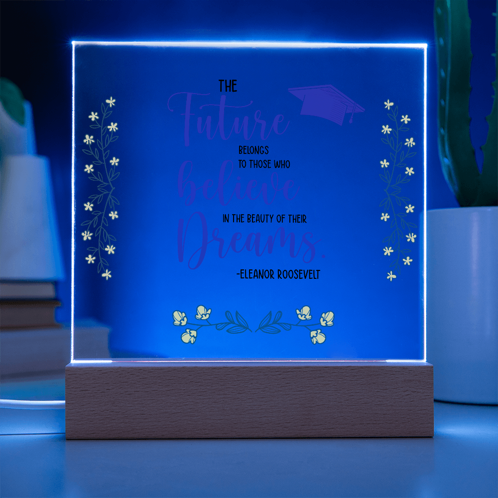 The Future Belongs To Those Who Believe Acrylic Square Plaque - Graduation Gift
