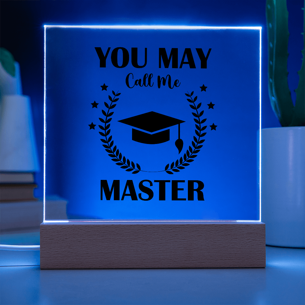 You May Call Me Master Acrylic Square Plaque - Graduation Gift