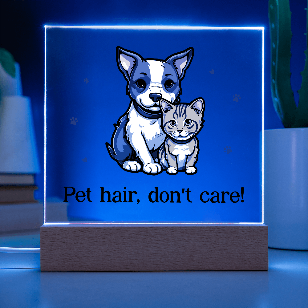 Pet Hair Don't Care Acrylic Square Plaque - Gift for Pet Lovers