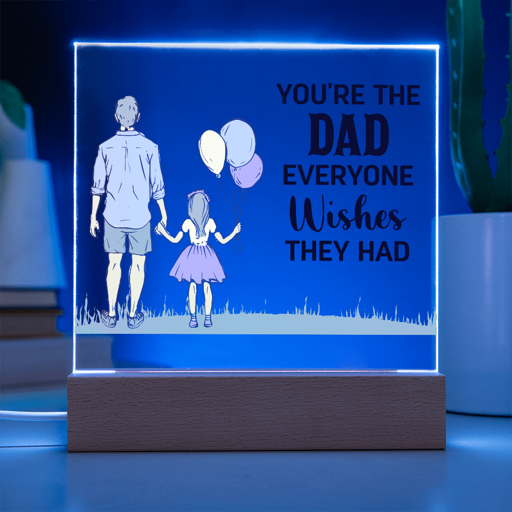 You're The Dad Everyone Wishes They Had Acrylic Square Plaque
