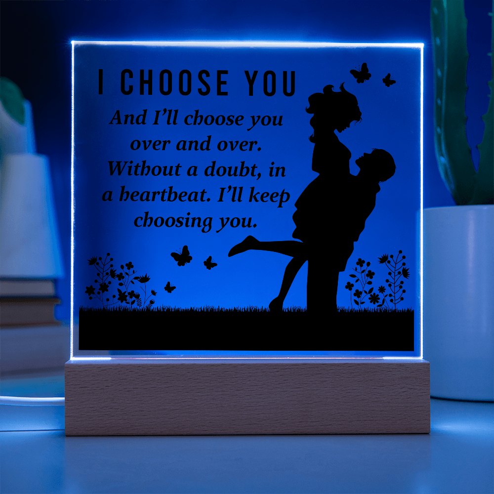 I Choose You Acrylic Square Plaque - Anniversary Gift