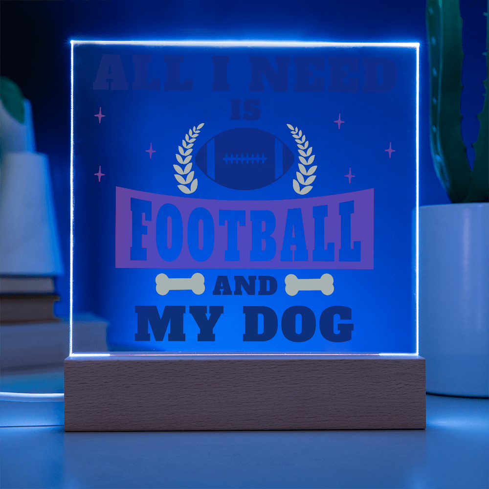 All I Need Is Football And My Dog Acrylic Square Plaque - Gift for Pet Lovers