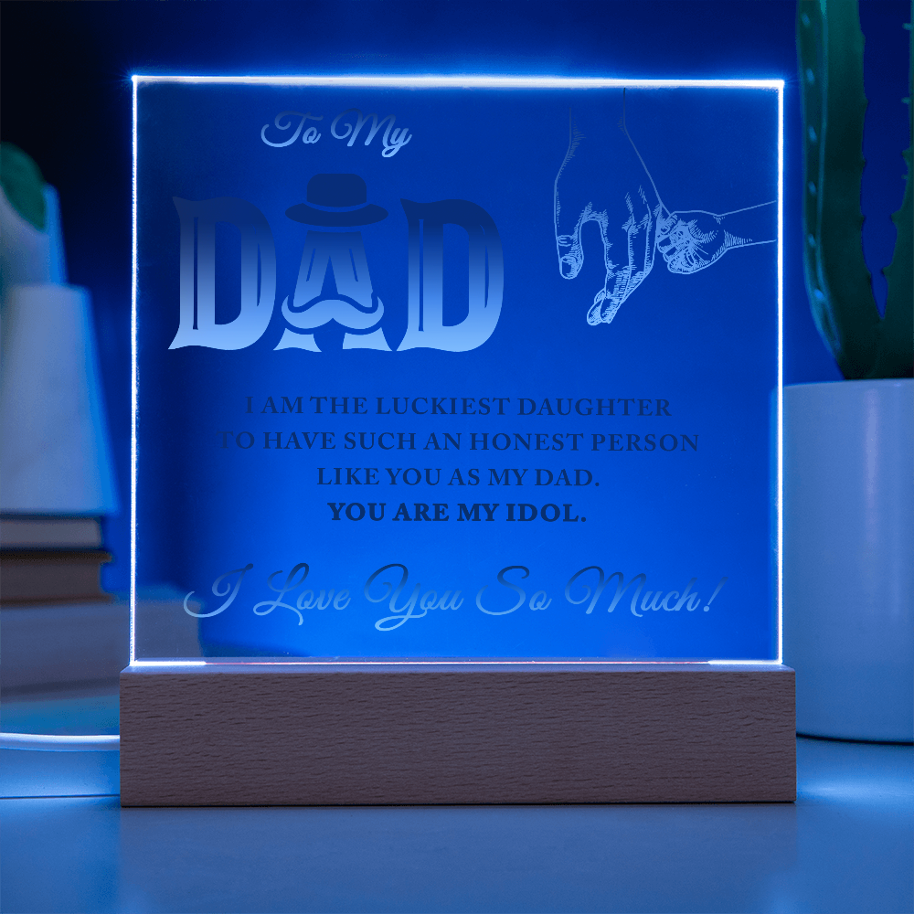 To My Dad I Am The Luckiest Daughter To Have Acrylic Square Plaque - Father's Day Gift for Dad