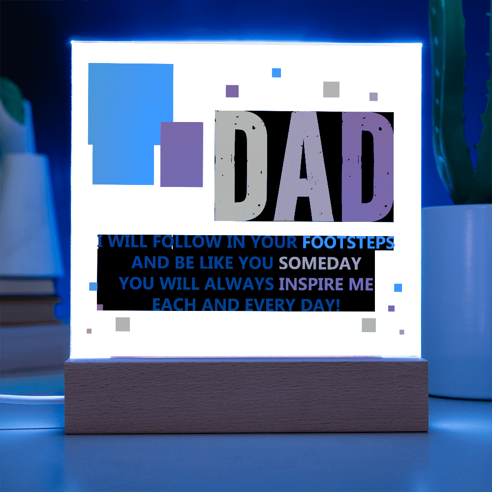 Dad, I Will Follow In Your Footsteps — Acrylic Square Plaque