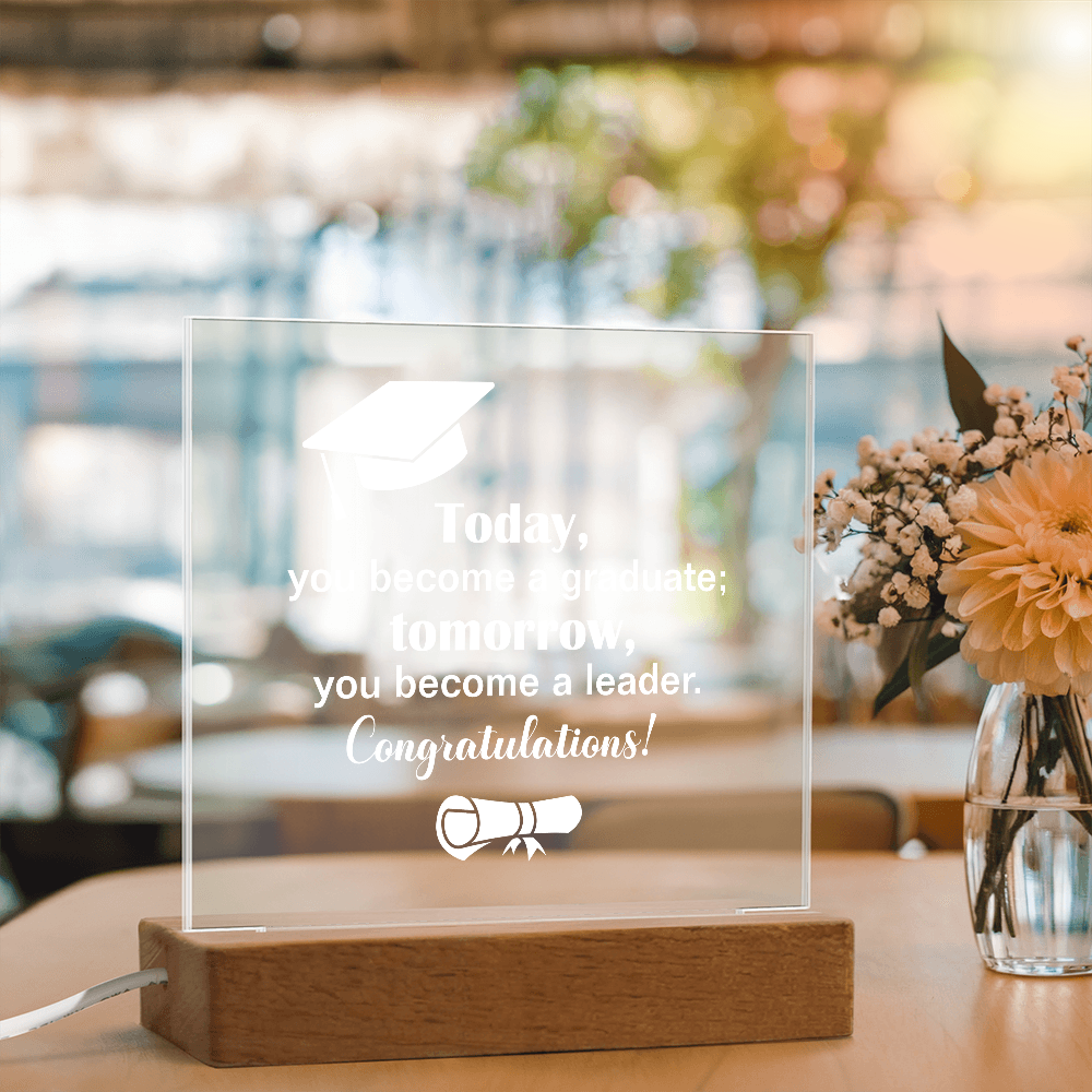 Tomorrow You Become A Leader Acrylic Square Plaque - Graduation Gift
