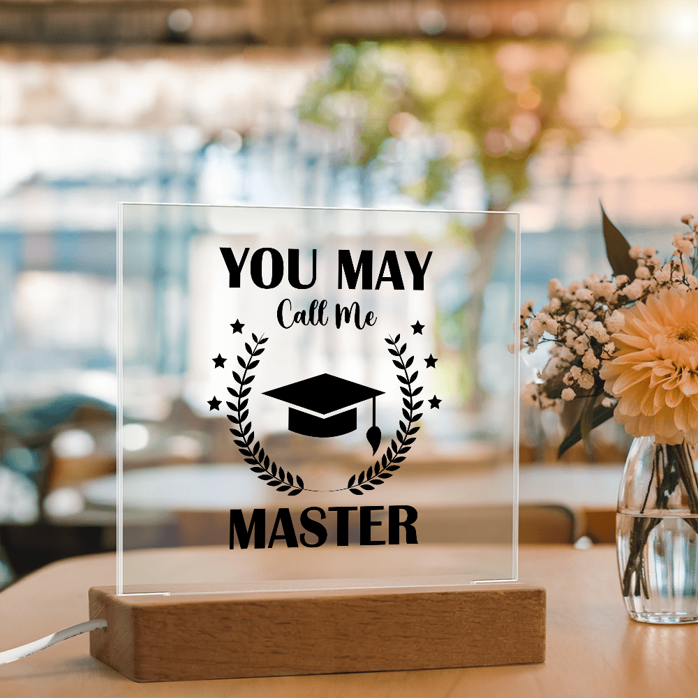 You May Call Me Master Acrylic Square Plaque - Graduation Gift