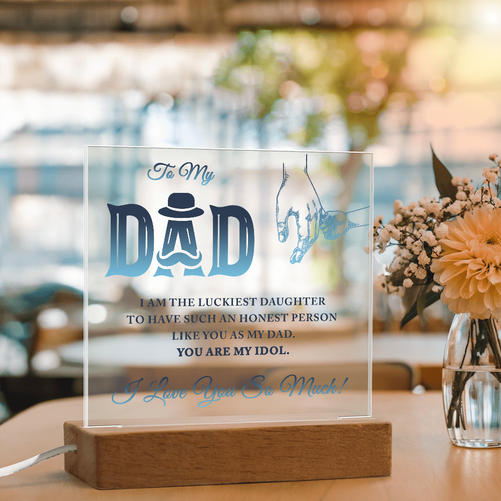 To My Dad I Am The Luckiest Daughter To Have Acrylic Square Plaque - Father's Day Gift for Dad