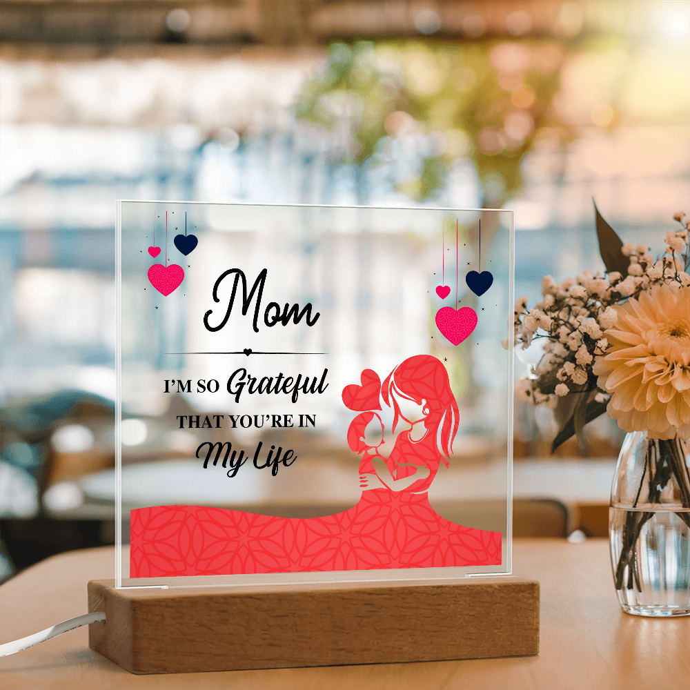 Mom I'm So Grateful That You're In My Life Acrylic Square Plaque - Mother's Day Gift