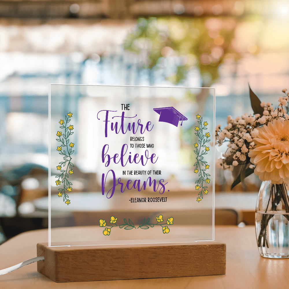 The Future Belongs To Those Who Believe Acrylic Square Plaque - Graduation Gift