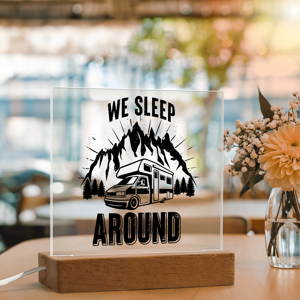 We Sleep Around Acrylic Square Plaque - Gift for Camping Lovers