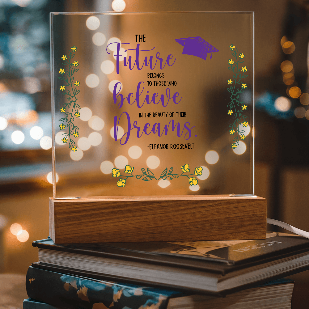 The Future Belongs To Those Who Believe Acrylic Square Plaque - Graduation Gift