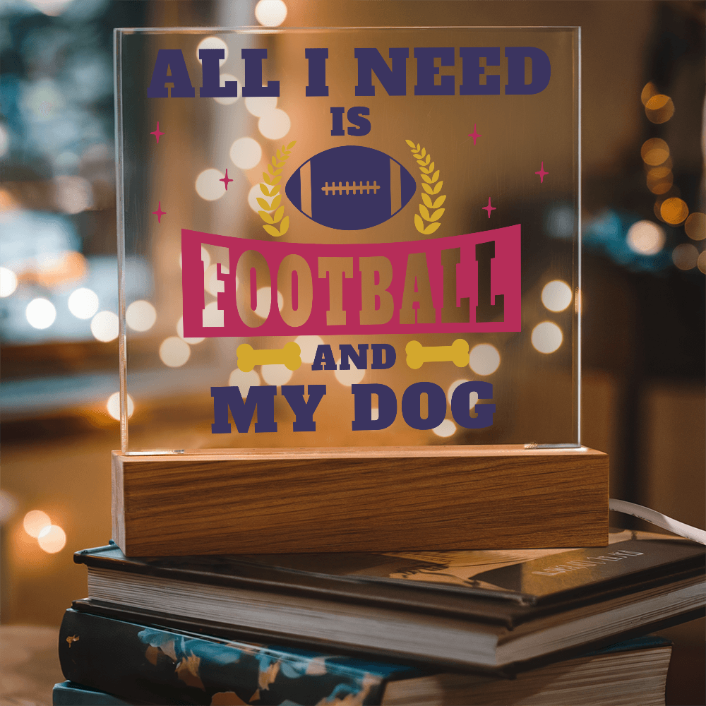 All I Need Is Football And My Dog Acrylic Square Plaque - Gift for Pet Lovers