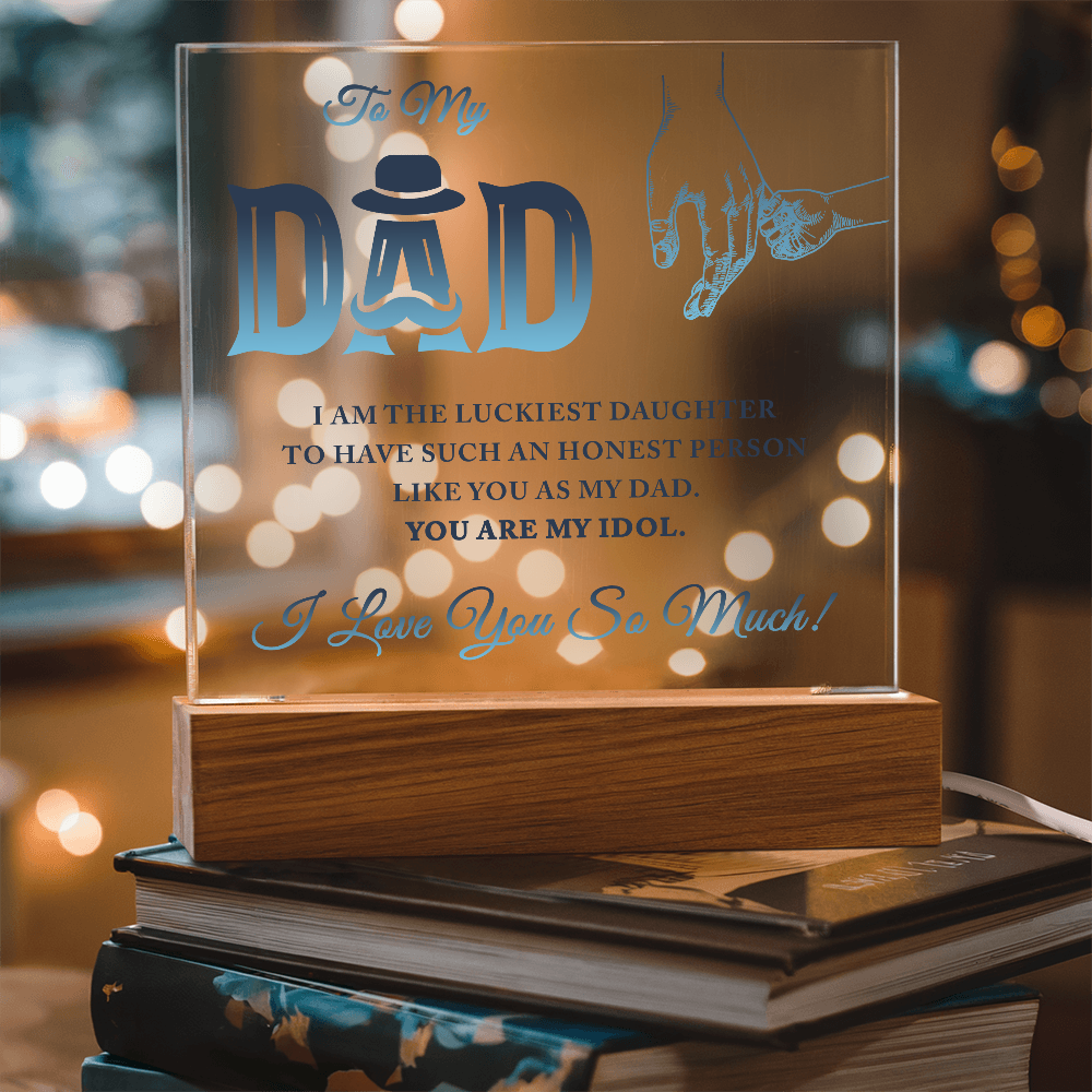 To My Dad I Am The Luckiest Daughter To Have Acrylic Square Plaque - Father's Day Gift for Dad