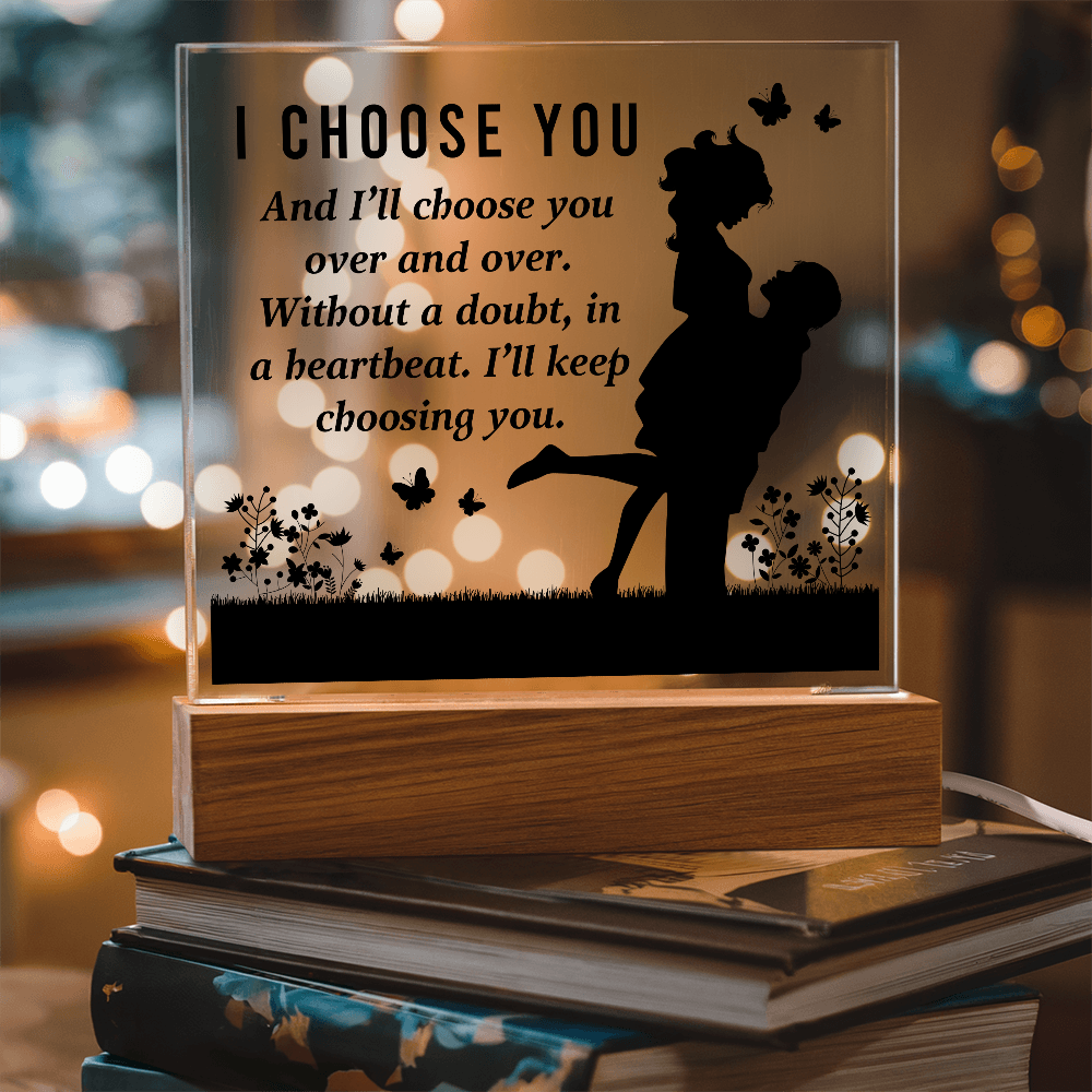 I Choose You Acrylic Square Plaque - Anniversary Gift