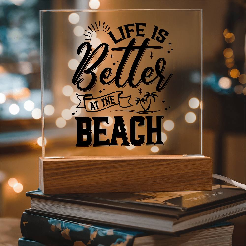 Life Is Better At The Beach Acrylic Square Plaque - Beach Home Decor Gift