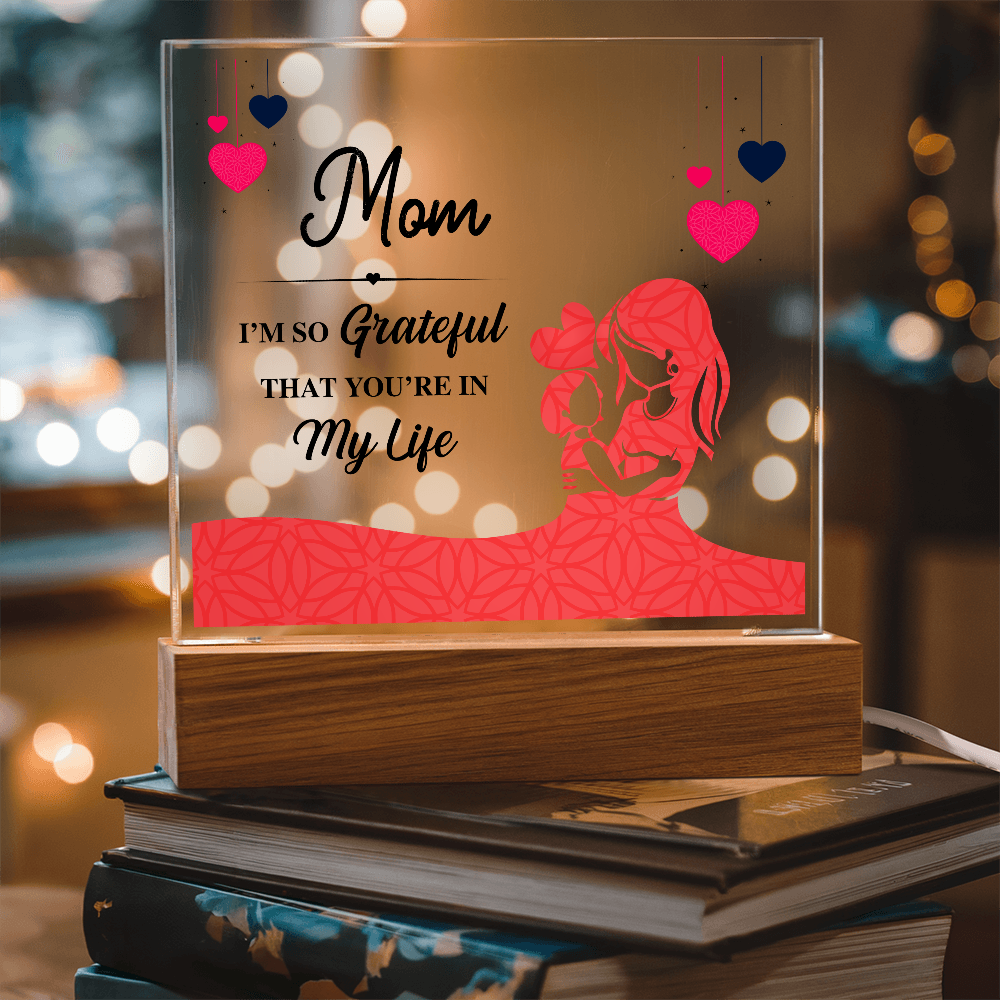 Mom I'm So Grateful That You're In My Life Acrylic Square Plaque - Mother's Day Gift