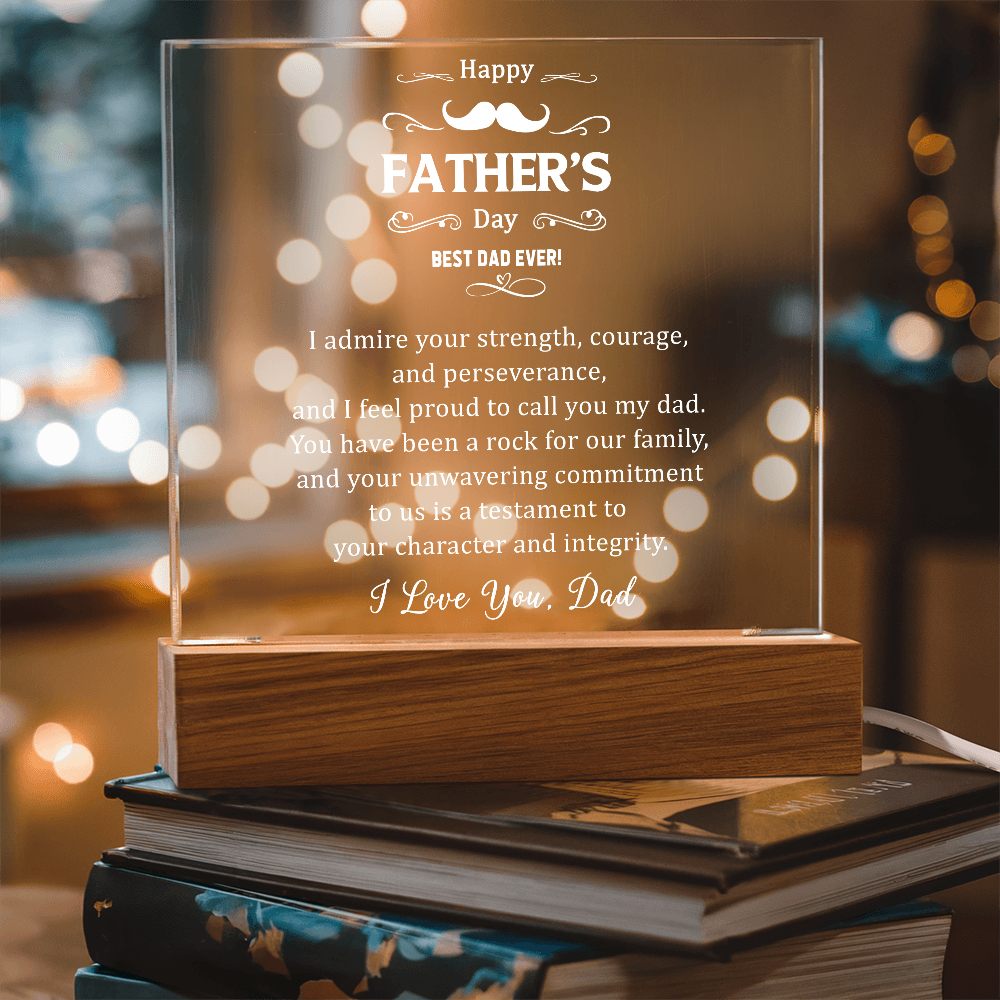 I Admire Your Strength Courage Acrylic Square Plaque - Father's Day Gift for Dad