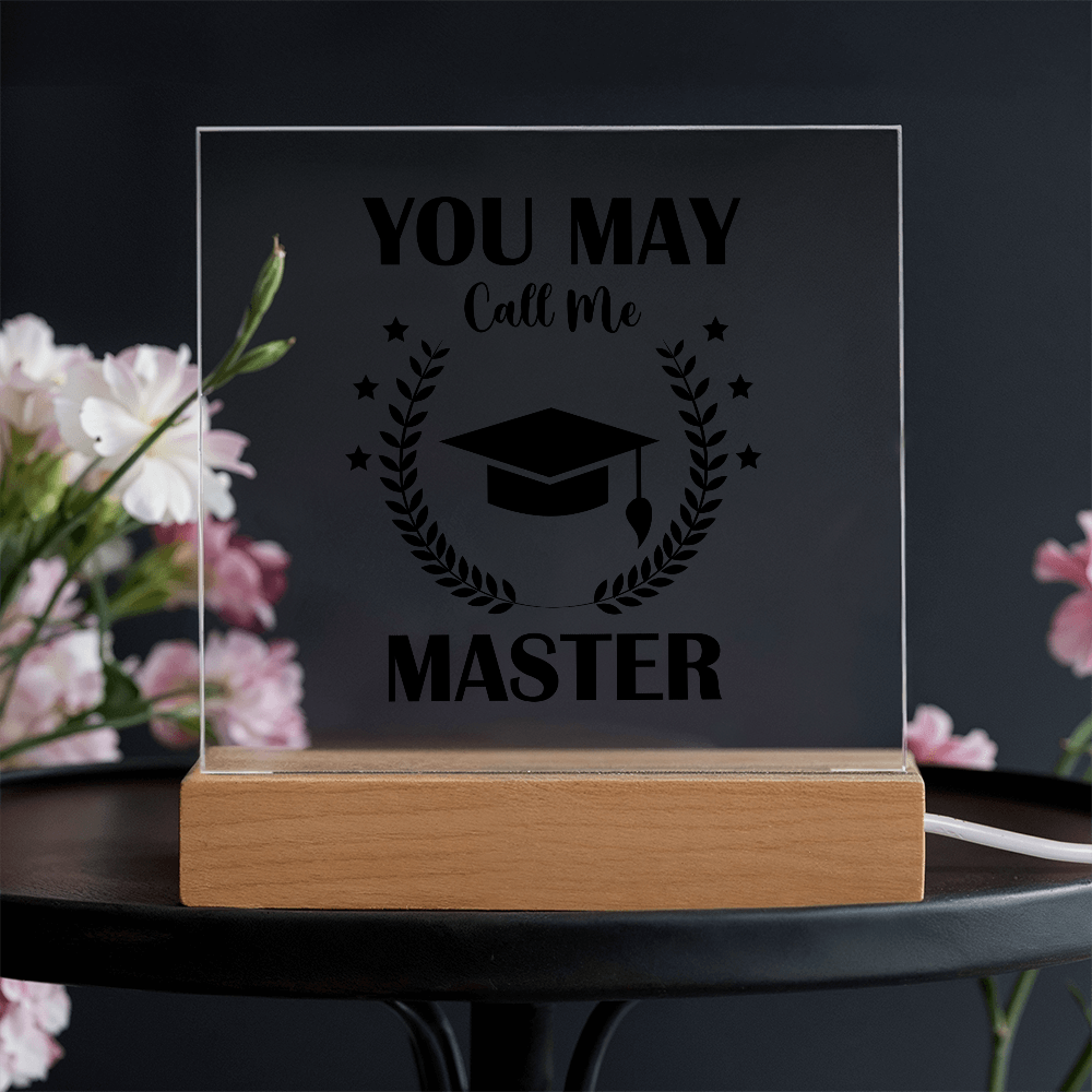 You May Call Me Master Acrylic Square Plaque - Graduation Gift
