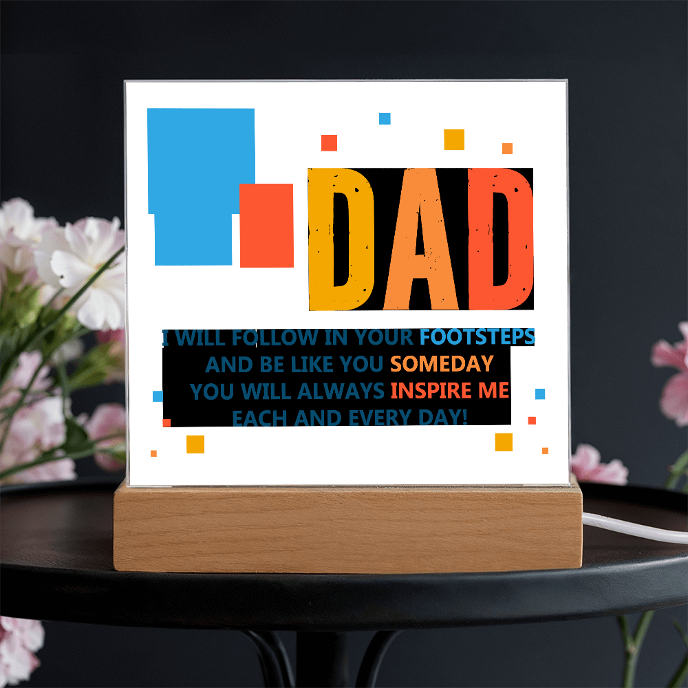 Dad, I Will Follow In Your Footsteps — Acrylic Square Plaque