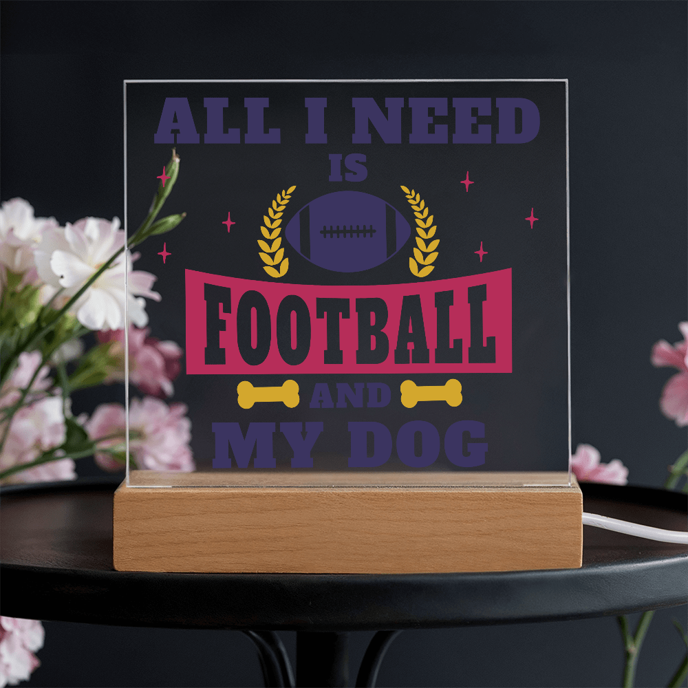All I Need Is Football And My Dog Acrylic Square Plaque - Gift for Pet Lovers