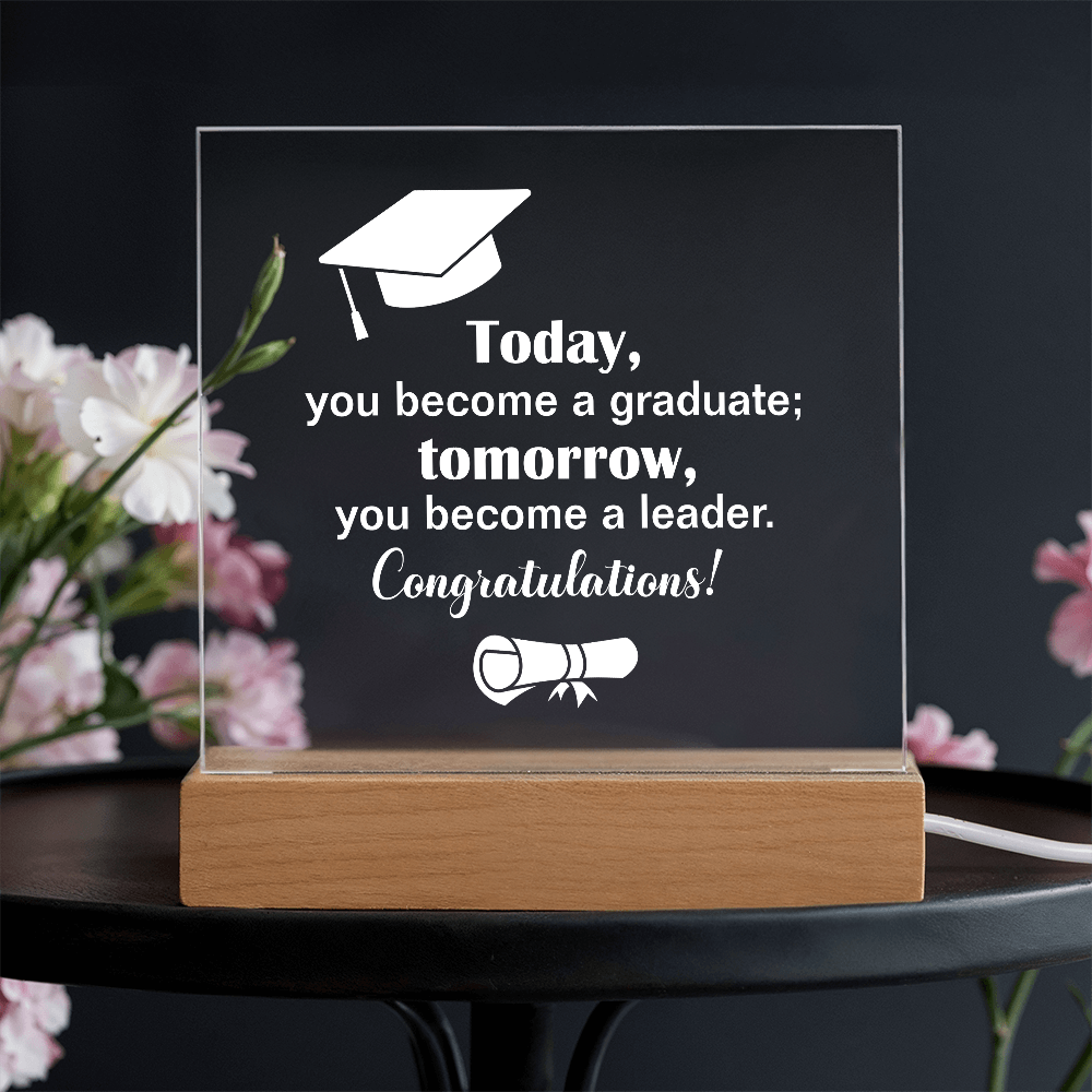 Tomorrow You Become A Leader Acrylic Square Plaque - Graduation Gift