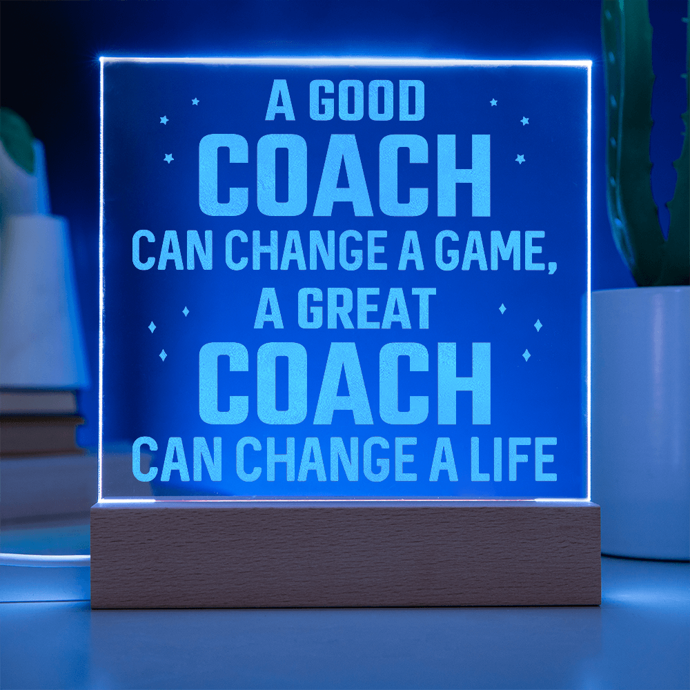 A Good Coach Can Change A Game Engraved Acrylic Square Plaque - Gift for Coach
