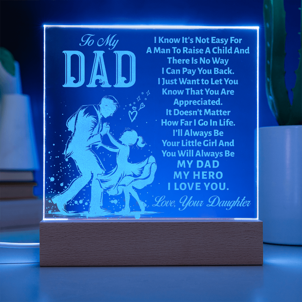 To My Dad, I Know It's Not Easy — Engraved Acrylic Square Plaque