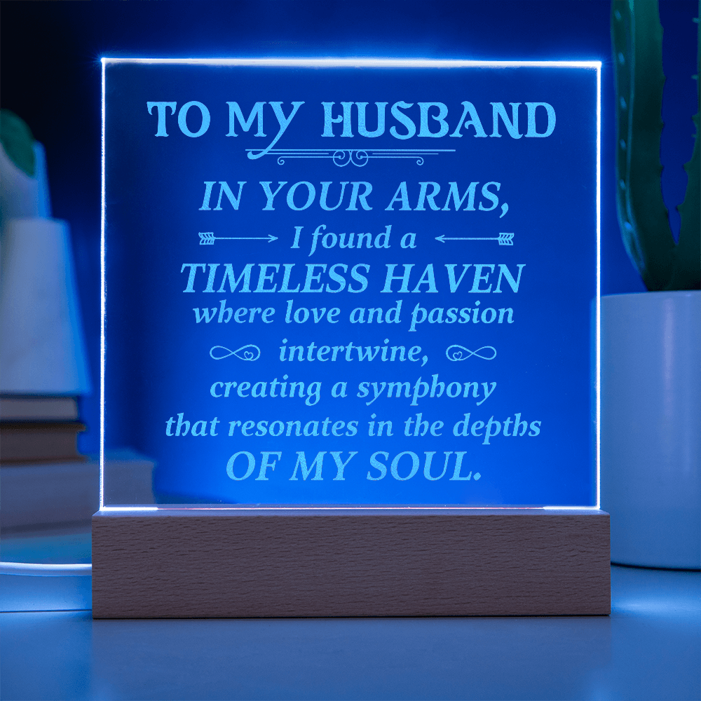 To My Husband In Your Arms Engraved Acrylic Square Plaque - Anniversary Gift