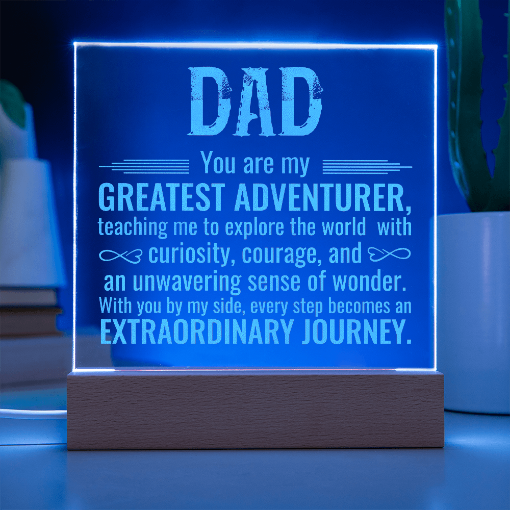 Dad You Are My Greatest Adventurer Engraved Acrylic Square Plaque - Gift for Dad