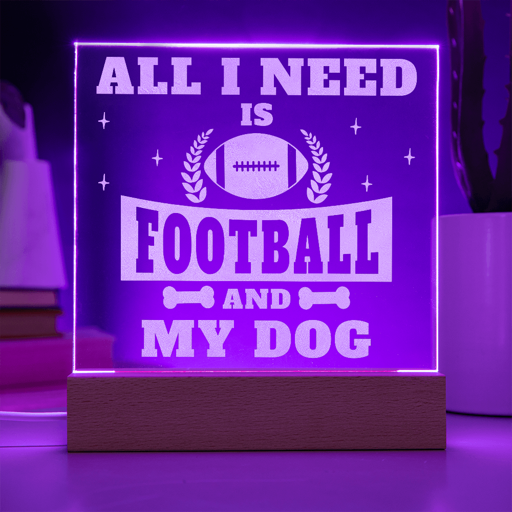 All I Need Is Football And My Dog Engraved Acrylic Square Plaque - Anniversary Gift