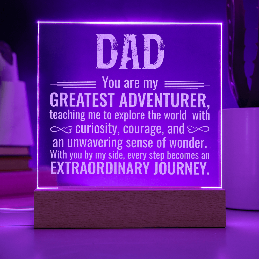 Dad You Are My Greatest Adventurer Engraved Acrylic Square Plaque - Gift for Dad