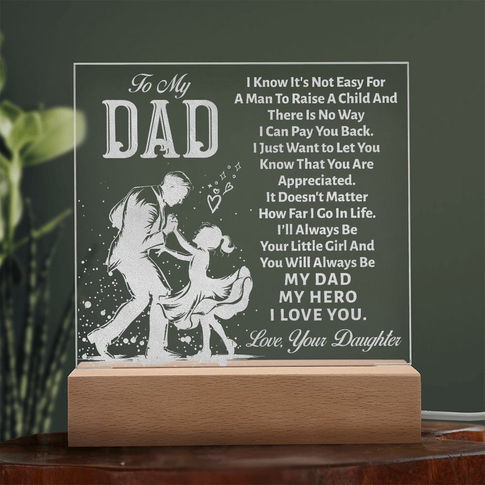 To My Dad, I Know It's Not Easy — Engraved Acrylic Square Plaque