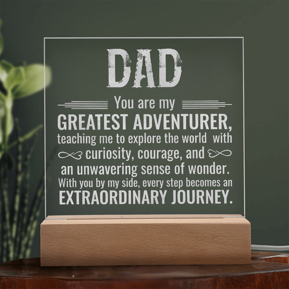Dad You Are My Greatest Adventurer Engraved Acrylic Square Plaque - Gift for Dad