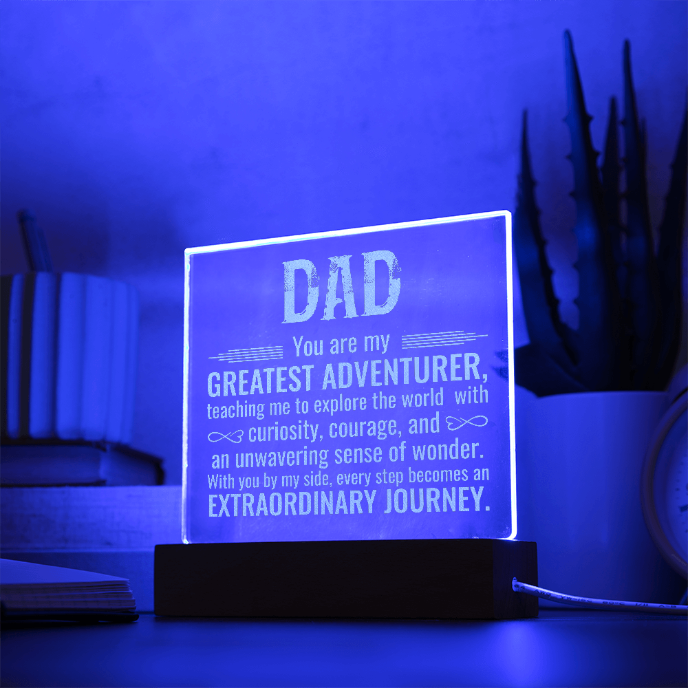 Dad You Are My Greatest Adventurer Engraved Acrylic Square Plaque - Gift for Dad